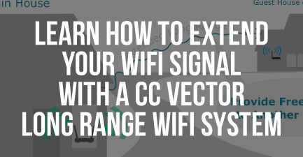 Learn how to extend your wifi signal with a CC Vector long range WiFi System